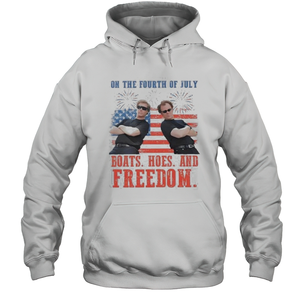 On The Fourth Of July Boats Hoes And Freedom Parody Step Brothers Shirt Unisex Hoodie