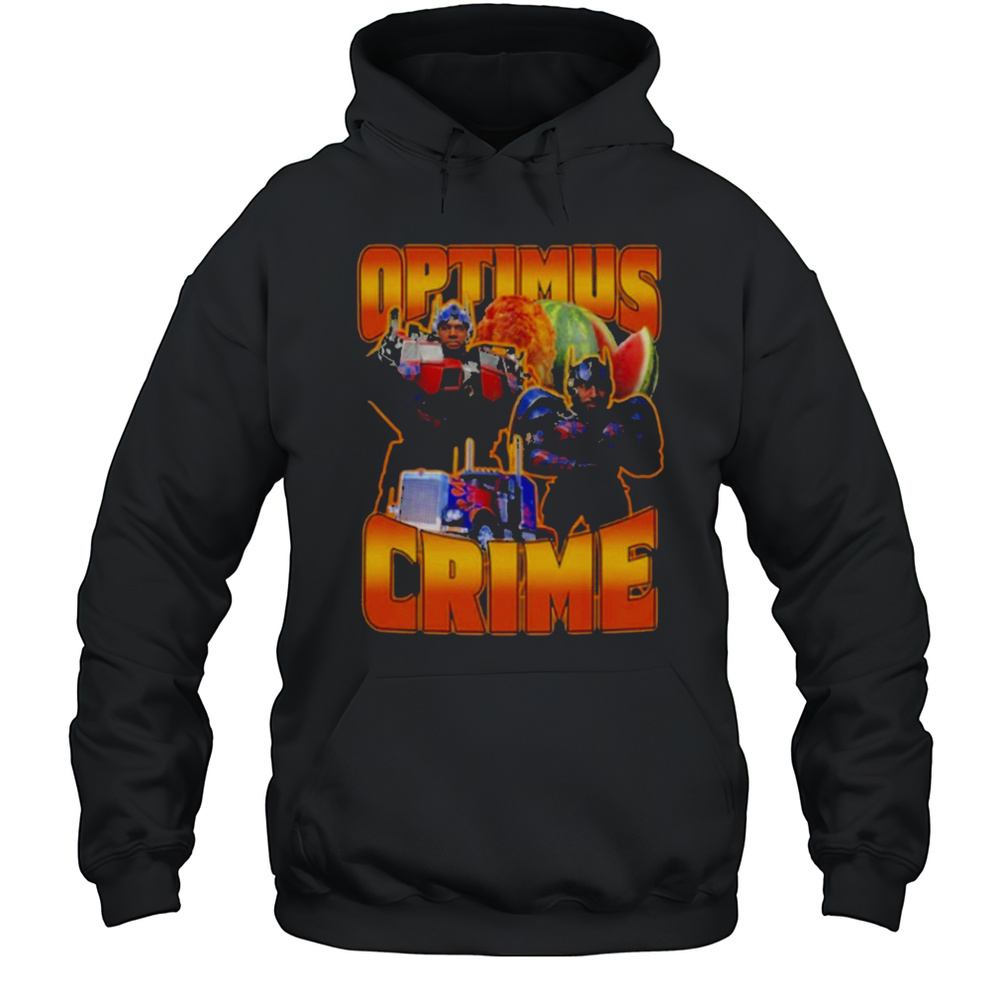 Optimus Prime Transformer Optimus Crime Melonwater T-shirt Unisex Hoodie