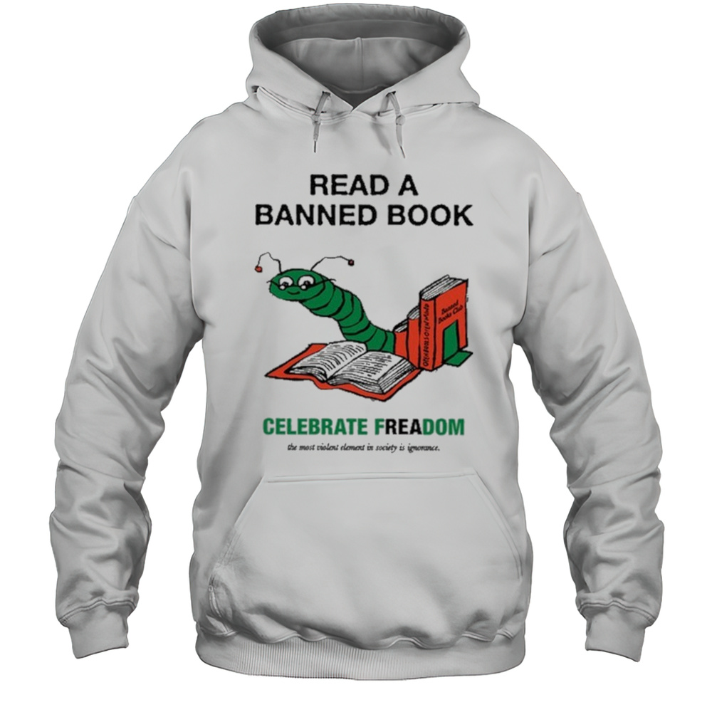 Read A Banned Book Celebrate Freadom Shirt Unisex Hoodie