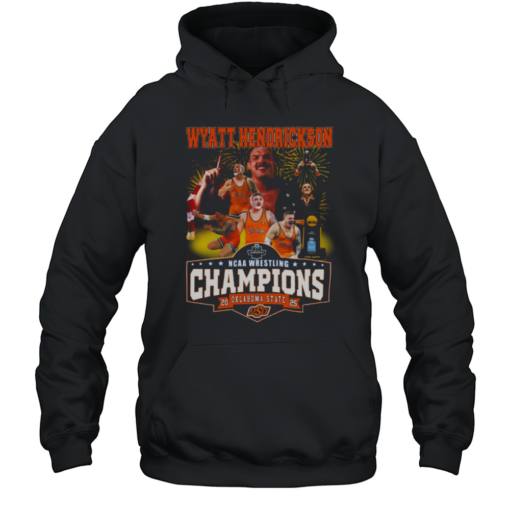 Wyatt Hendrickson NCAA Wrestling Champions Oklahoma State 2025 T Shirt Unisex Hoodie