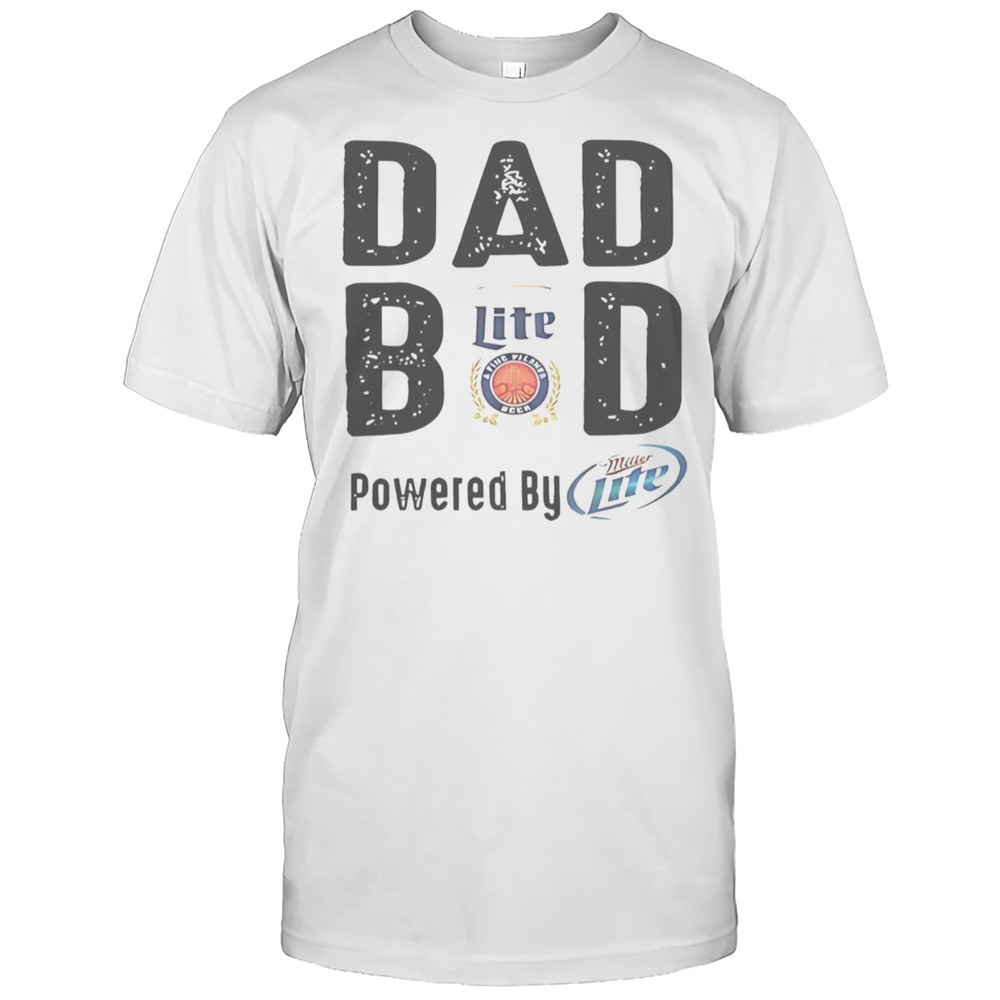 Dad Bod Powered By Miller Lite T-Shirt
