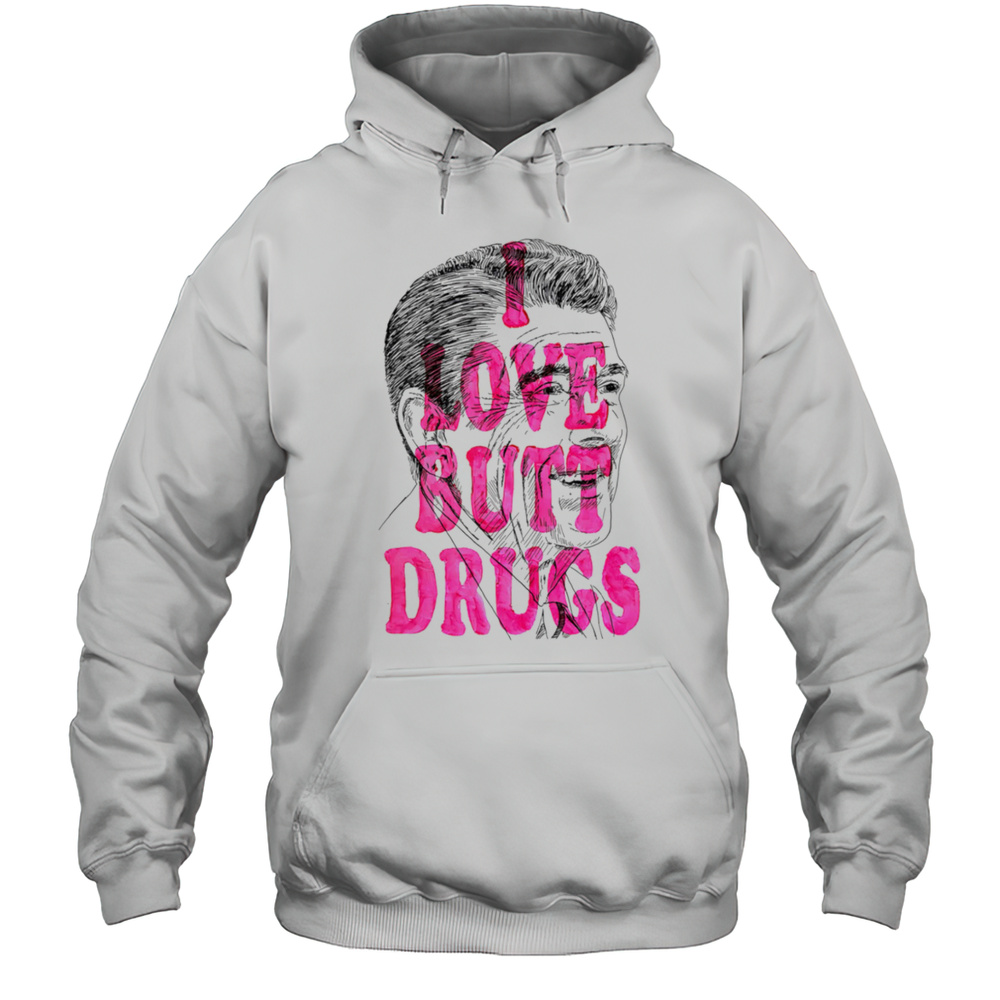 I Love Butt Drugs Shirt Unisex Hoodie