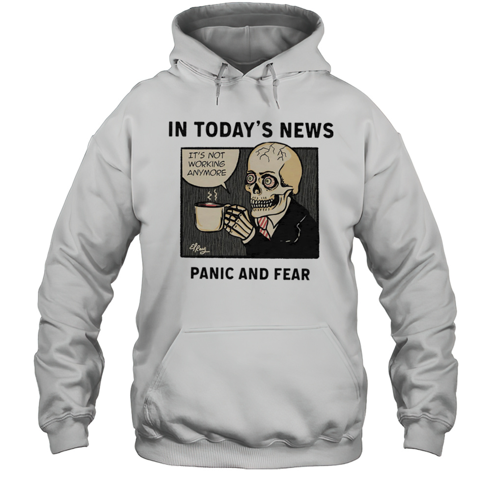 In Todays News Panic And Fear Shirt Unisex Hoodie