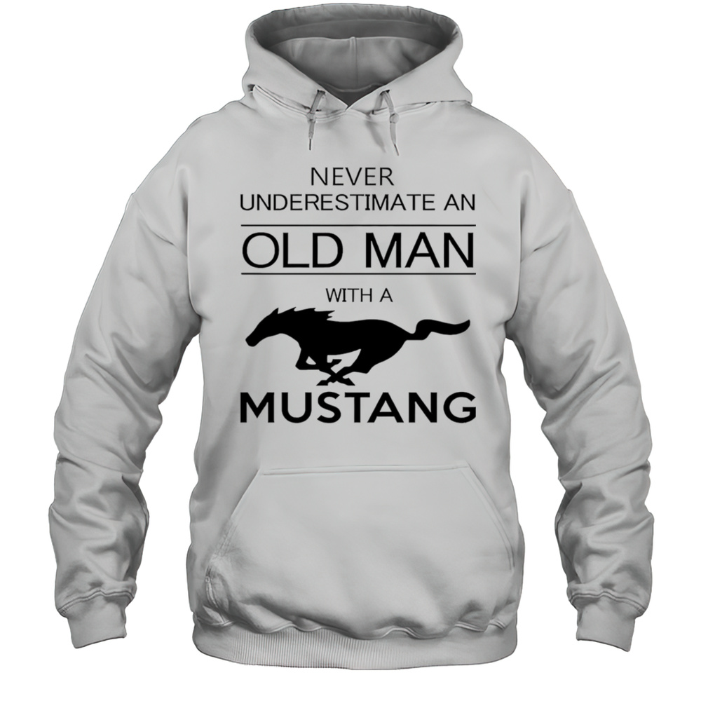 Never Underestimate An Old Man With A Mustang Shirt Unisex Hoodie