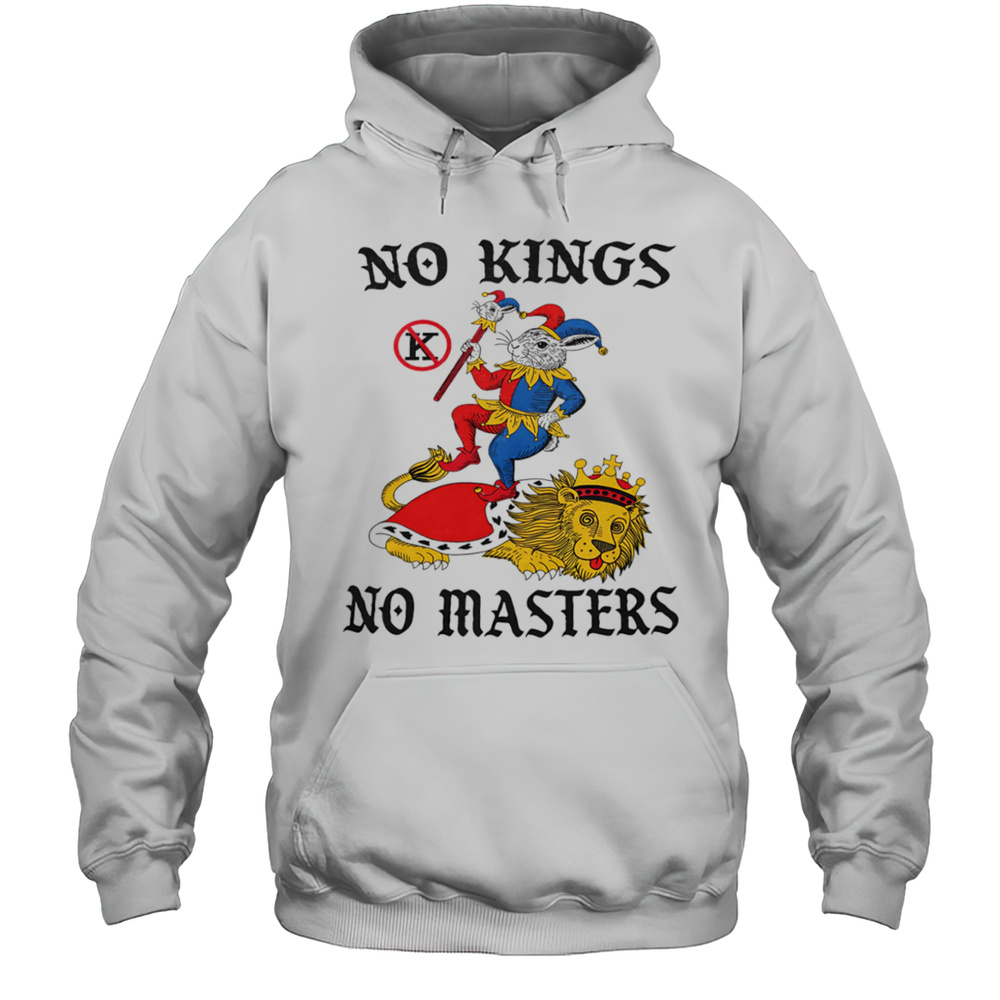 No Kings No Masters Shirt Unisex Hoodie