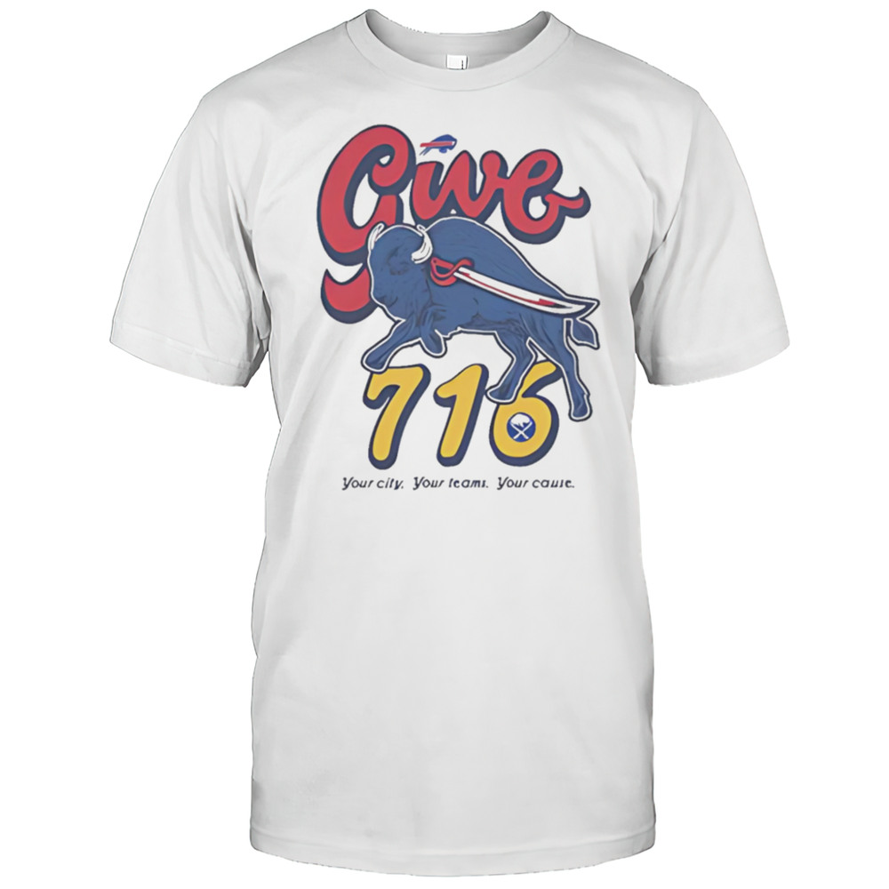 Buffalo Give 716 Your City Your Temas Your Cause Shirt