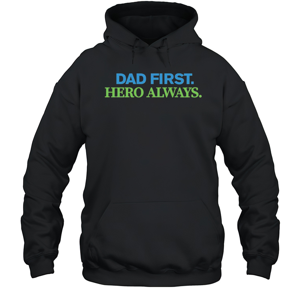 Dad First Hero Always Shirt Unisex Hoodie