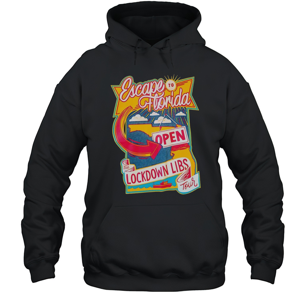 Escape To Florida The Lockdown Libs Tour Shirt Unisex Hoodie