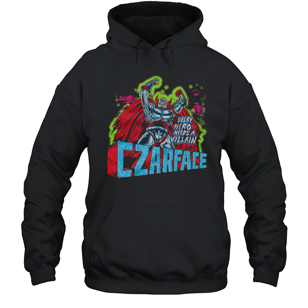 Every Hero Needs A Villain Czarface Shirt Unisex Hoodie