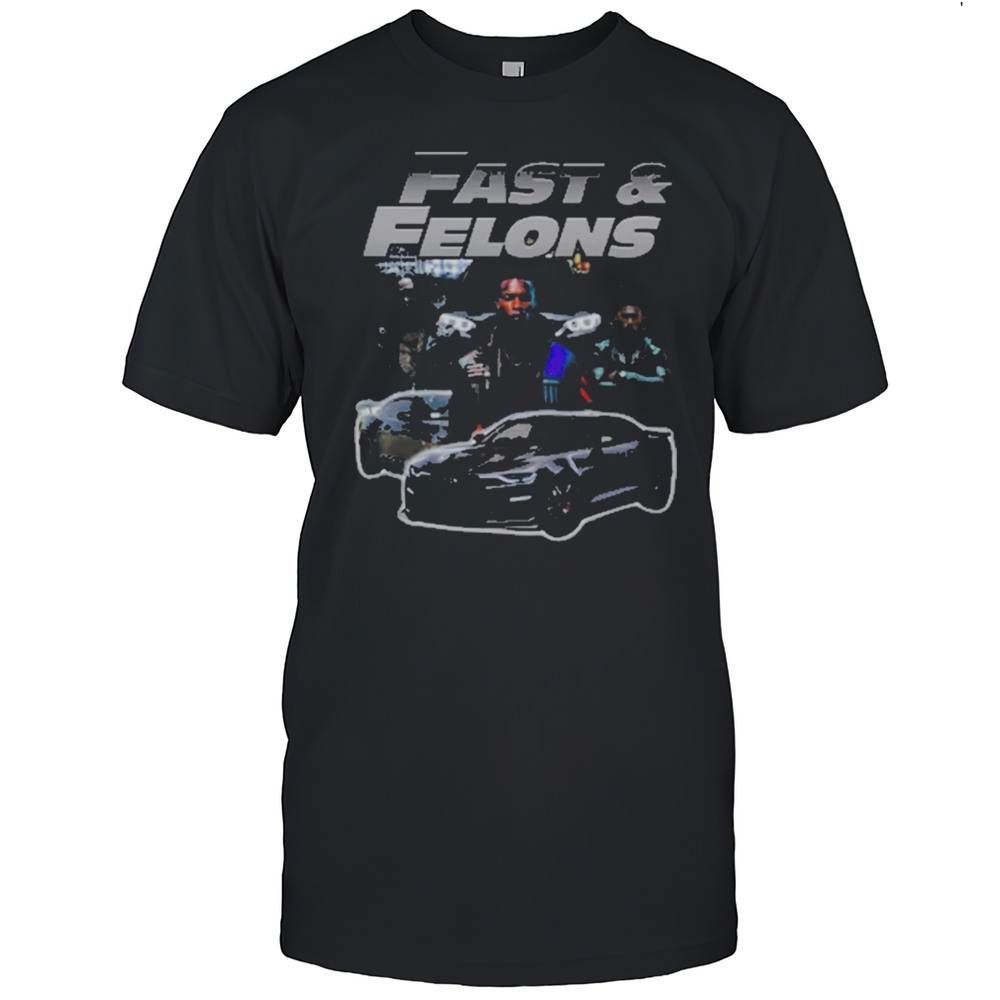 Fast And Felons T-shirt