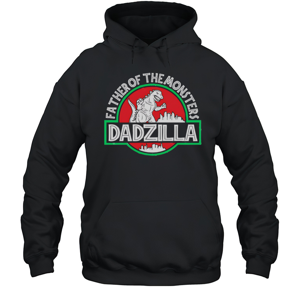 Father Of The Monsters Dadzilla Shirt Unisex Hoodie