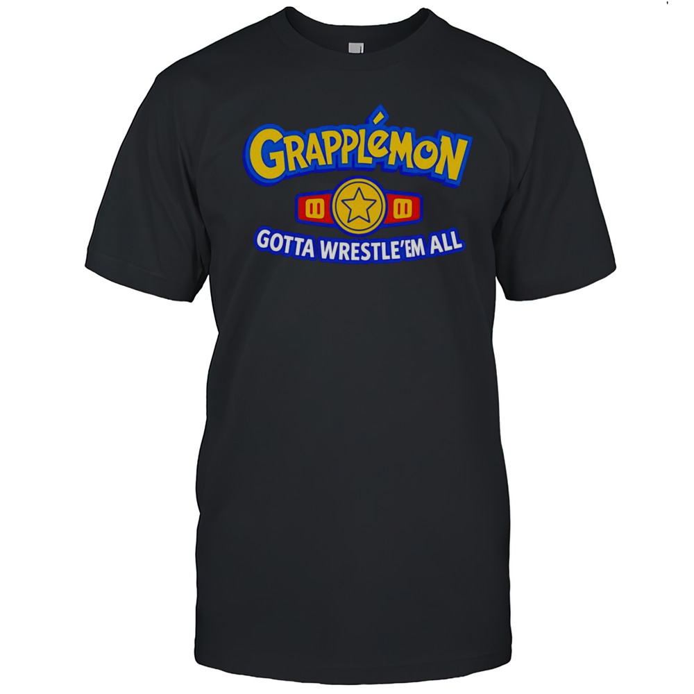Grapplemon Gotta Wrestle Em All Shirt