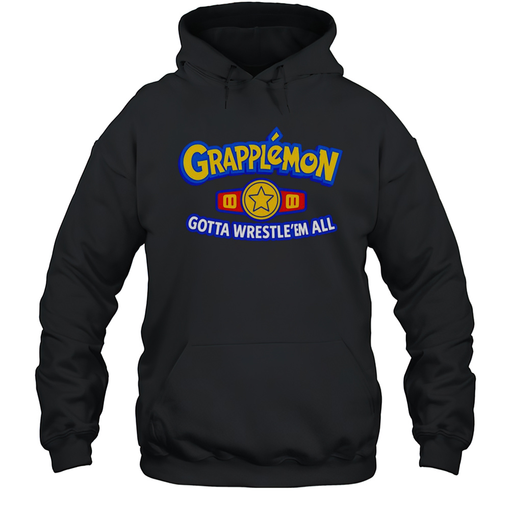 Grapplemon Gotta Wrestle Em All Shirt Unisex Hoodie