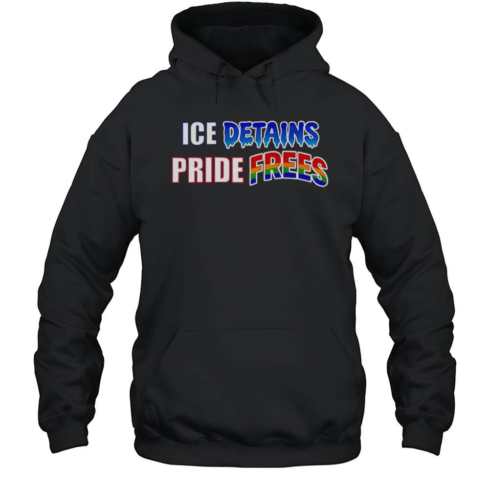 ICE Detains Pride Frees Shirt Unisex Hoodie