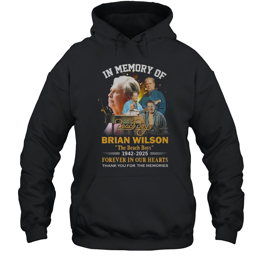 In Memory Of The Beach Boys Brian Wilson 1942-2025 Signature Forever In Our Hearts Thank You For The Memories Shirt Unisex Hoodie