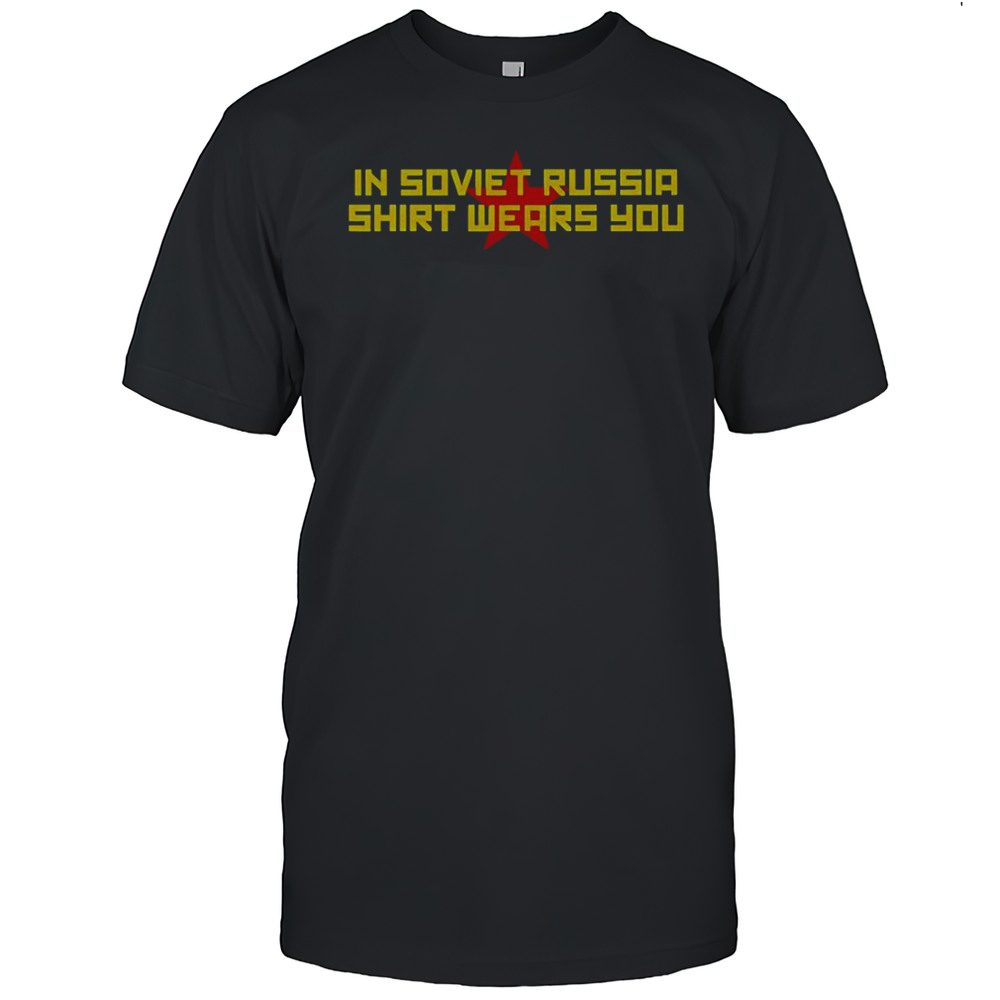 In Soviet Russia Shirt Wears You T-Shirt