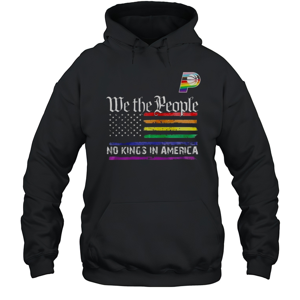 Indiana Pacers Happy Pride Month We The People No Kings In America 2025 Shirt Unisex Hoodie