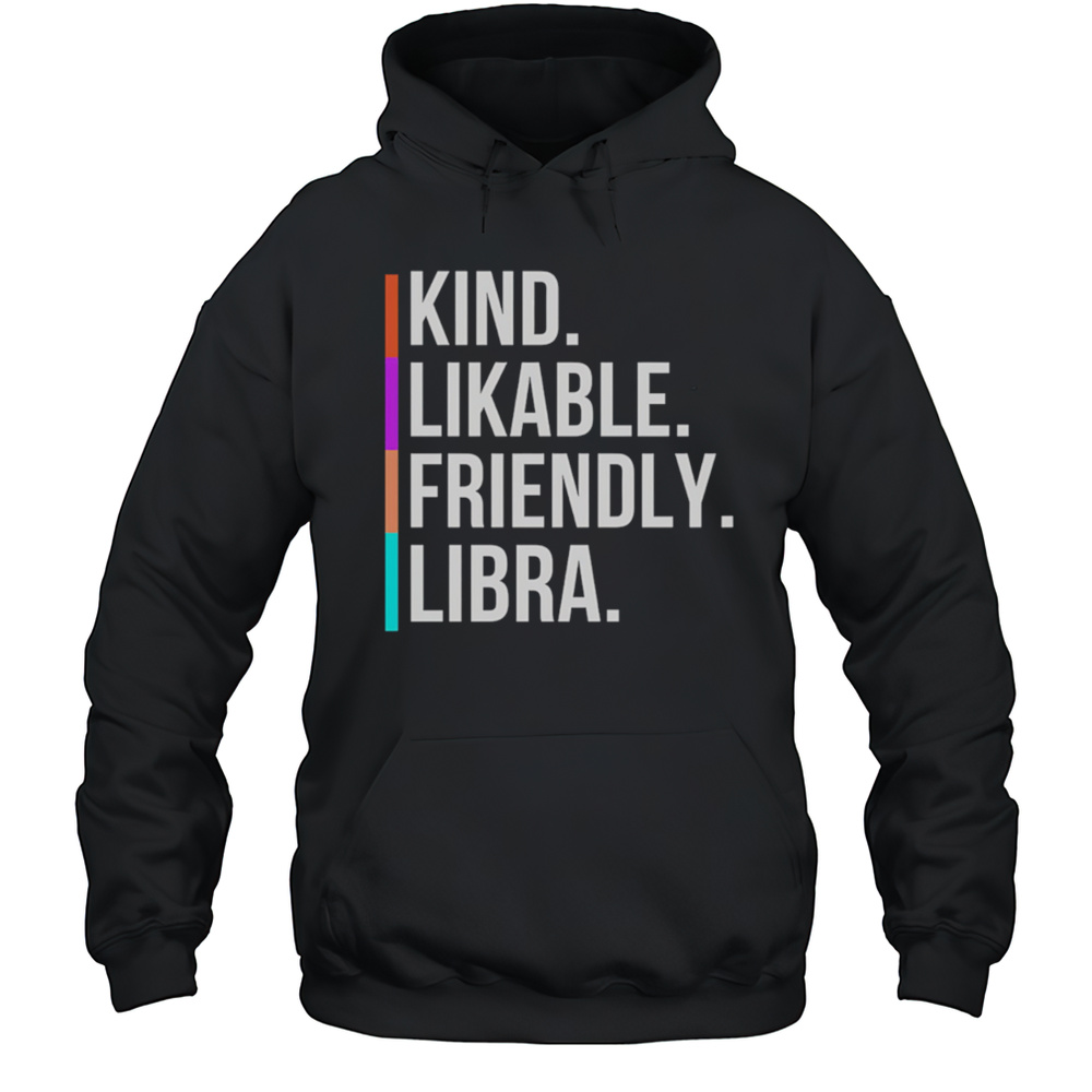 Kind Likable Friendly Libra Shirt Unisex Hoodie