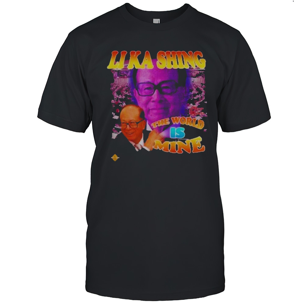 Li Ka Shing The World Is Mine T-Shirt