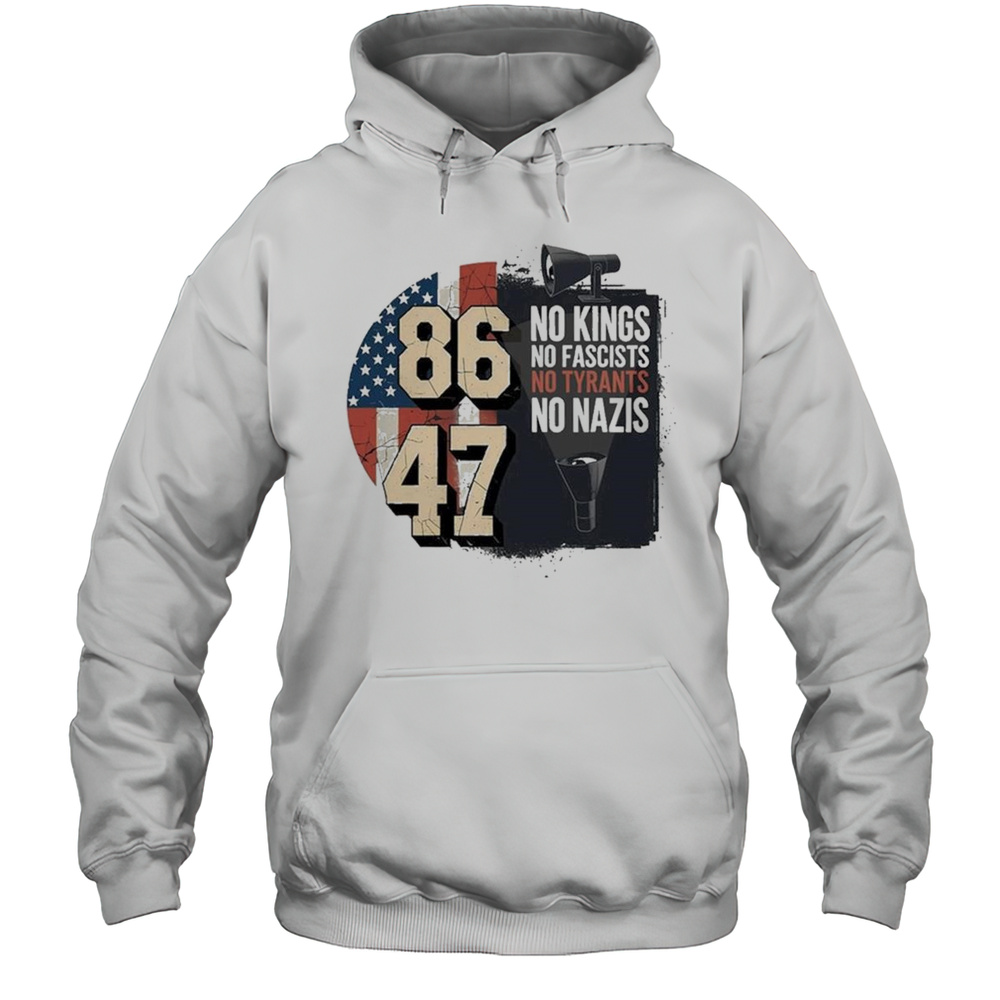 No Kings No Fascists No Tyran No Nazis 8647 2025 T-Shirt Unisex Hoodie