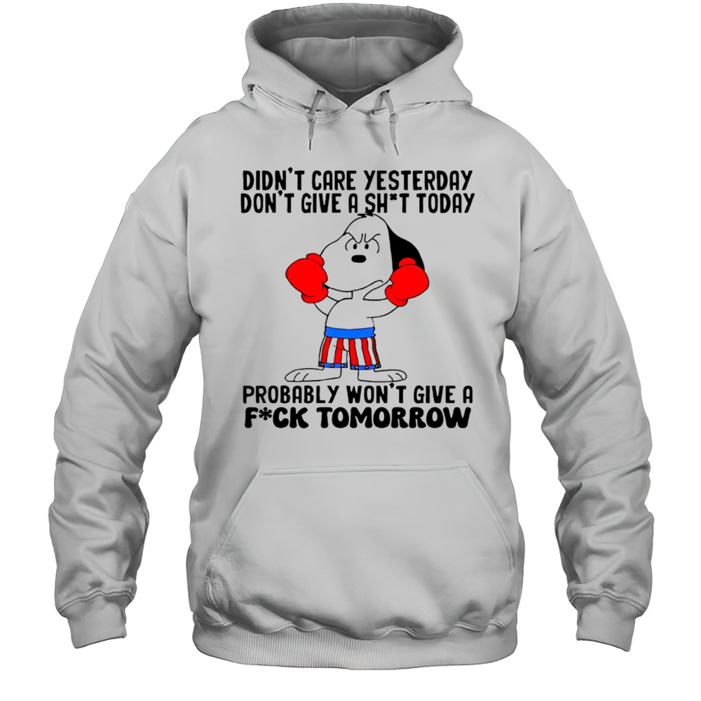 Snoopy Didnt Care Yesterday Dont Give A Shit Today Probably Wont Give A Fuck Tomorrow Shirt Unisex Hoodie
