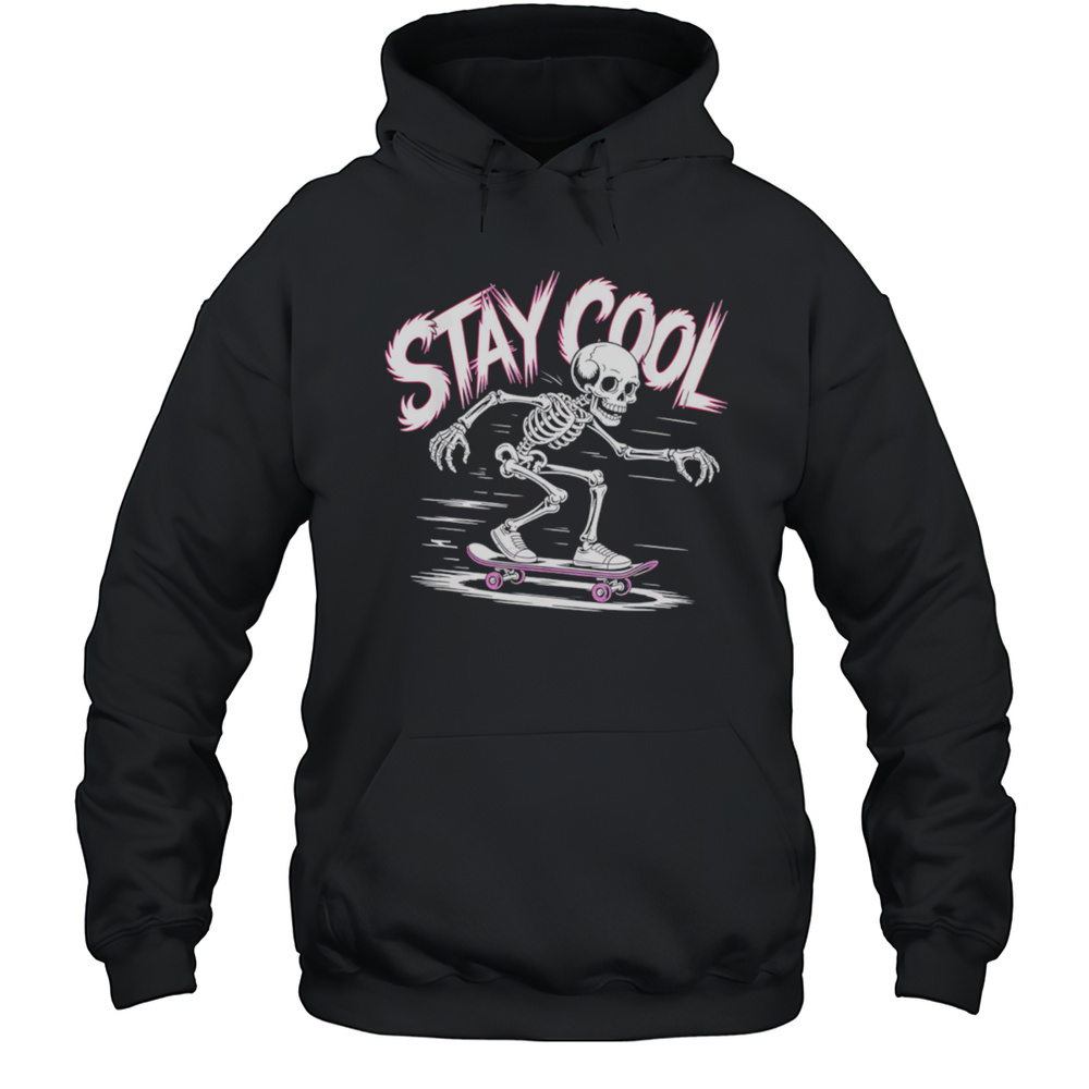 Stay Cool Man Cool Skeleton Skate Meme Shirt Unisex Hoodie