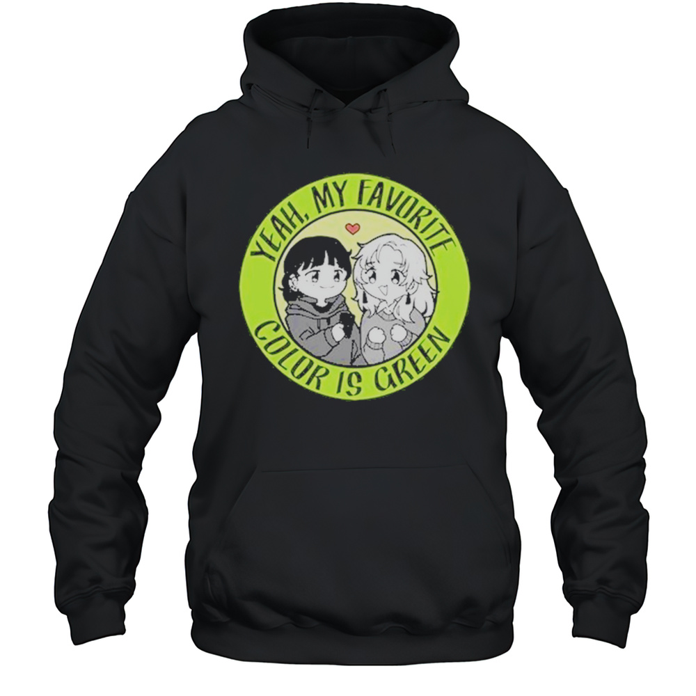 Yeah My Favorite Color Is Green T-Shirt Unisex Hoodie