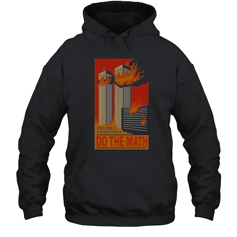2 Planes 3 Buildings Do The Math 9 11 T-Shirt Unisex Hoodie