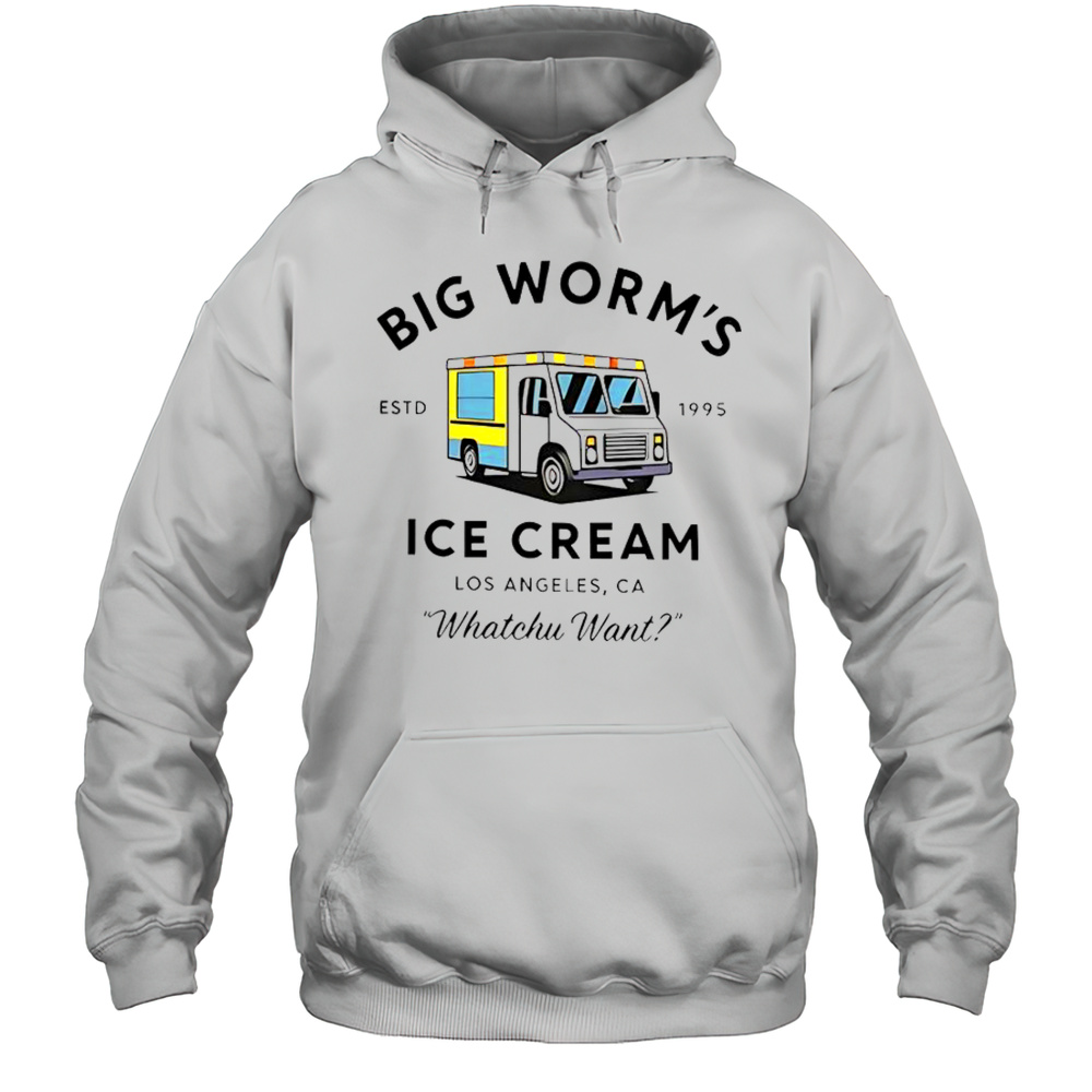Big Worms Ice Cream Los Angeles CA Whatchu Want Estd 1995 T-Shirt Unisex Hoodie