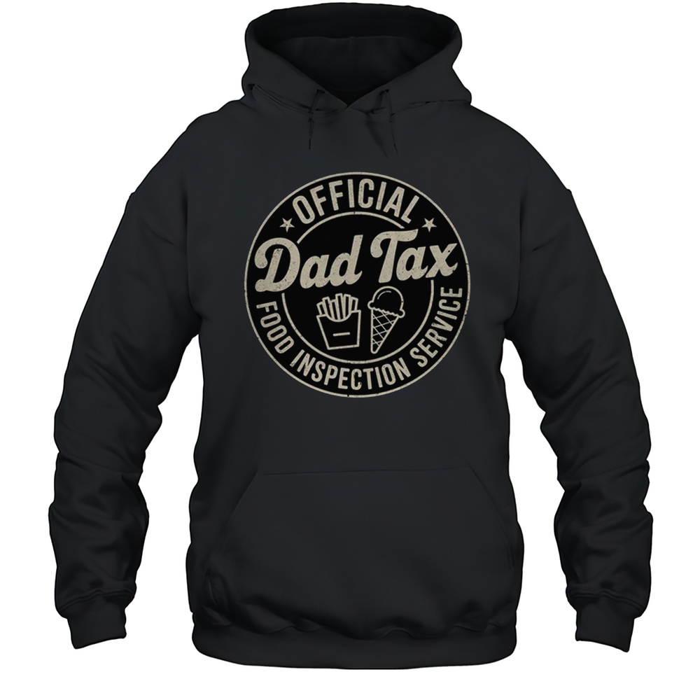 Dad Tax Funny Men Papa Daddy Fathers Day Dad Tax Office Shirt Unisex Hoodie