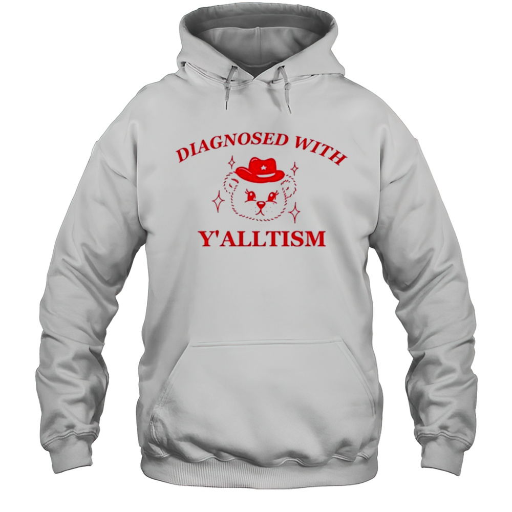 Diagnosed With Yalltism Y2k T-Shirt Unisex Hoodie