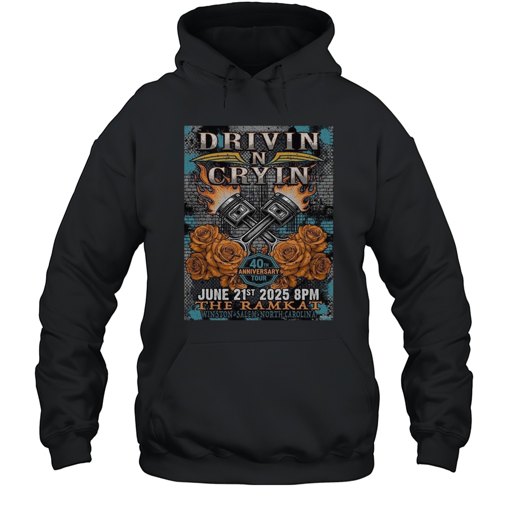 Drivin N Cryin Winston Salem North Carolina 2025 40th Anniversary Tour On June 21 2025 At The Ramkat Shirt Unisex Hoodie