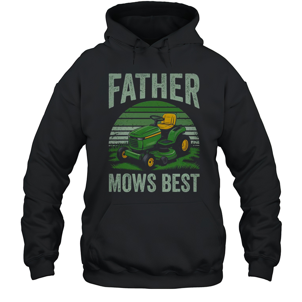 Father Mows Best Funny Dad Riding Mower Retro Mowing Lawn Shirt Unisex Hoodie