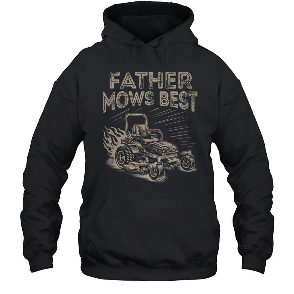 Father Mows Best Funny Fathers Day Dad Riding Mowing Lawn Shirt Unisex Hoodie