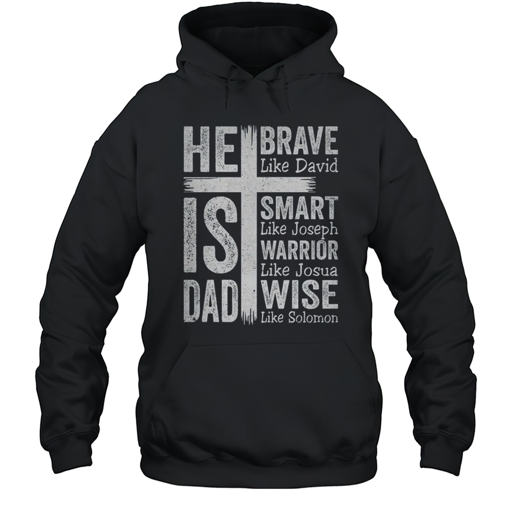 He Is Dad Religious Happy Father’s Day Christian Dad Bible Shirt Unisex Hoodie