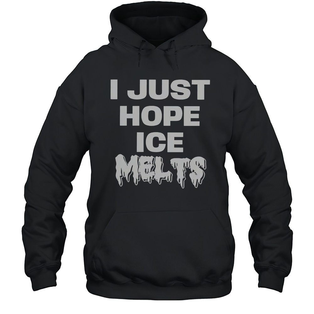 I Just Hope Ice Melts T-Shirt Unisex Hoodie