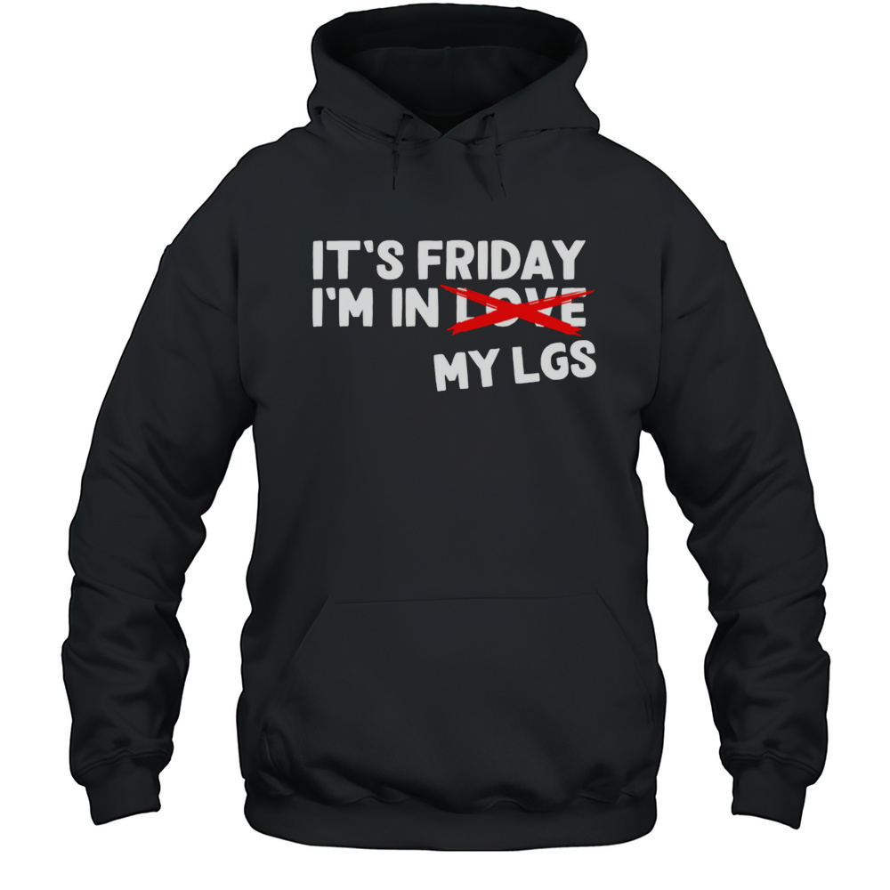 Its Friday Im In Love My Lgs Shirt Unisex Hoodie