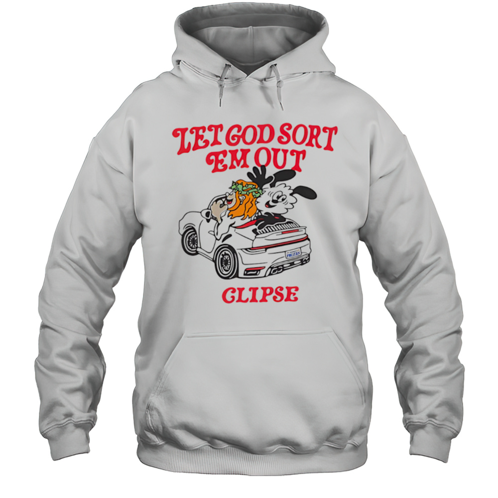 Let God Sort Em Out Clipse Shirt Unisex Hoodie