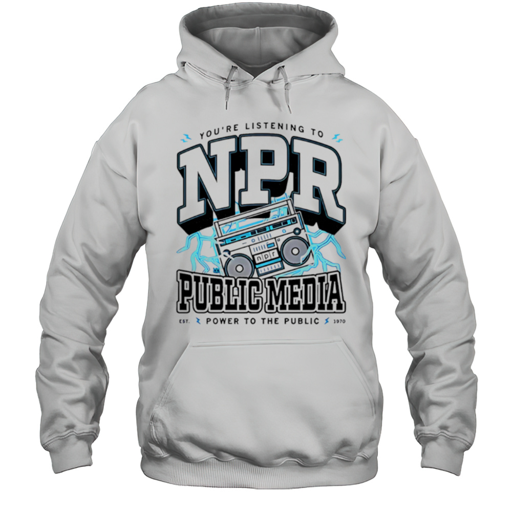 Npr Public Media Power To The Public Shirt Unisex Hoodie