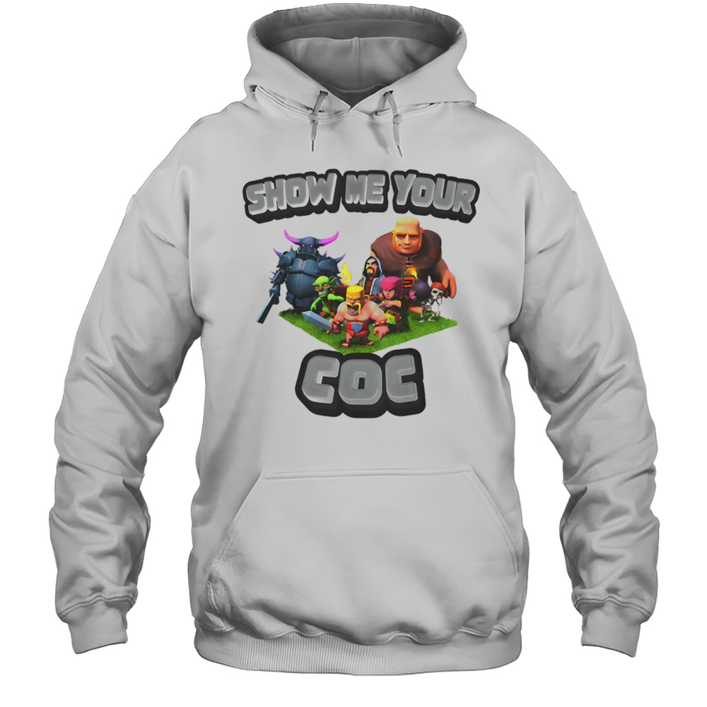 Show Me Your COC Clash Of Clans Shirt Unisex Hoodie