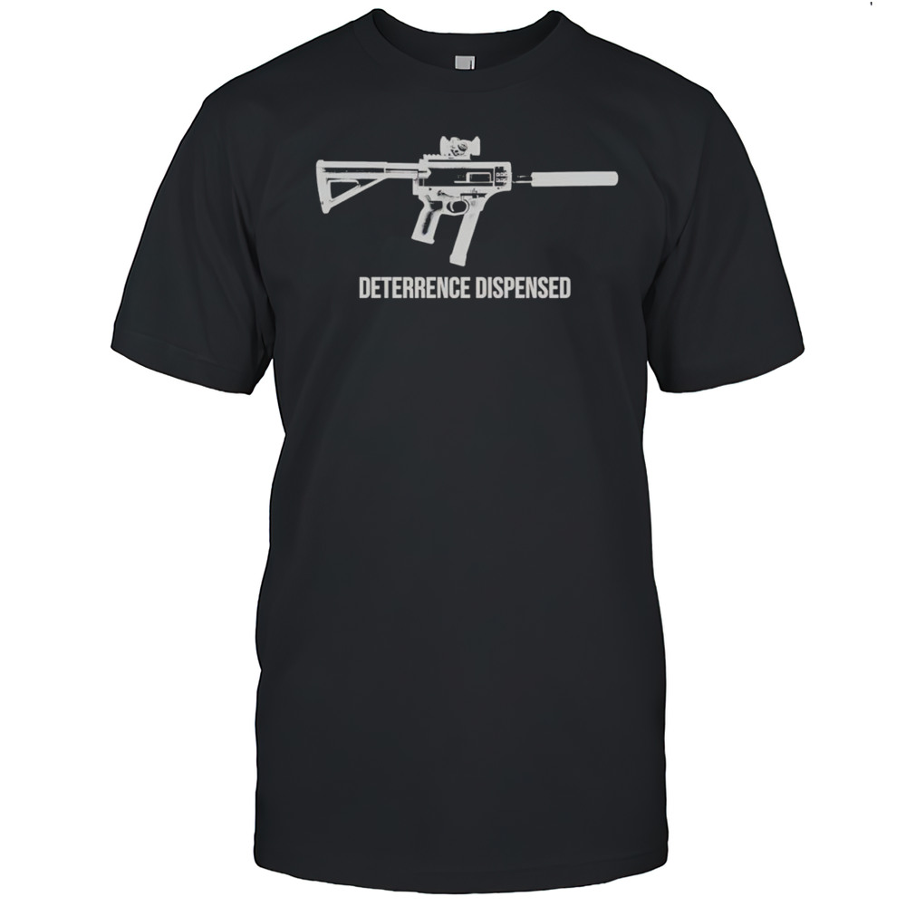 Deterrence Dispensed Shirt