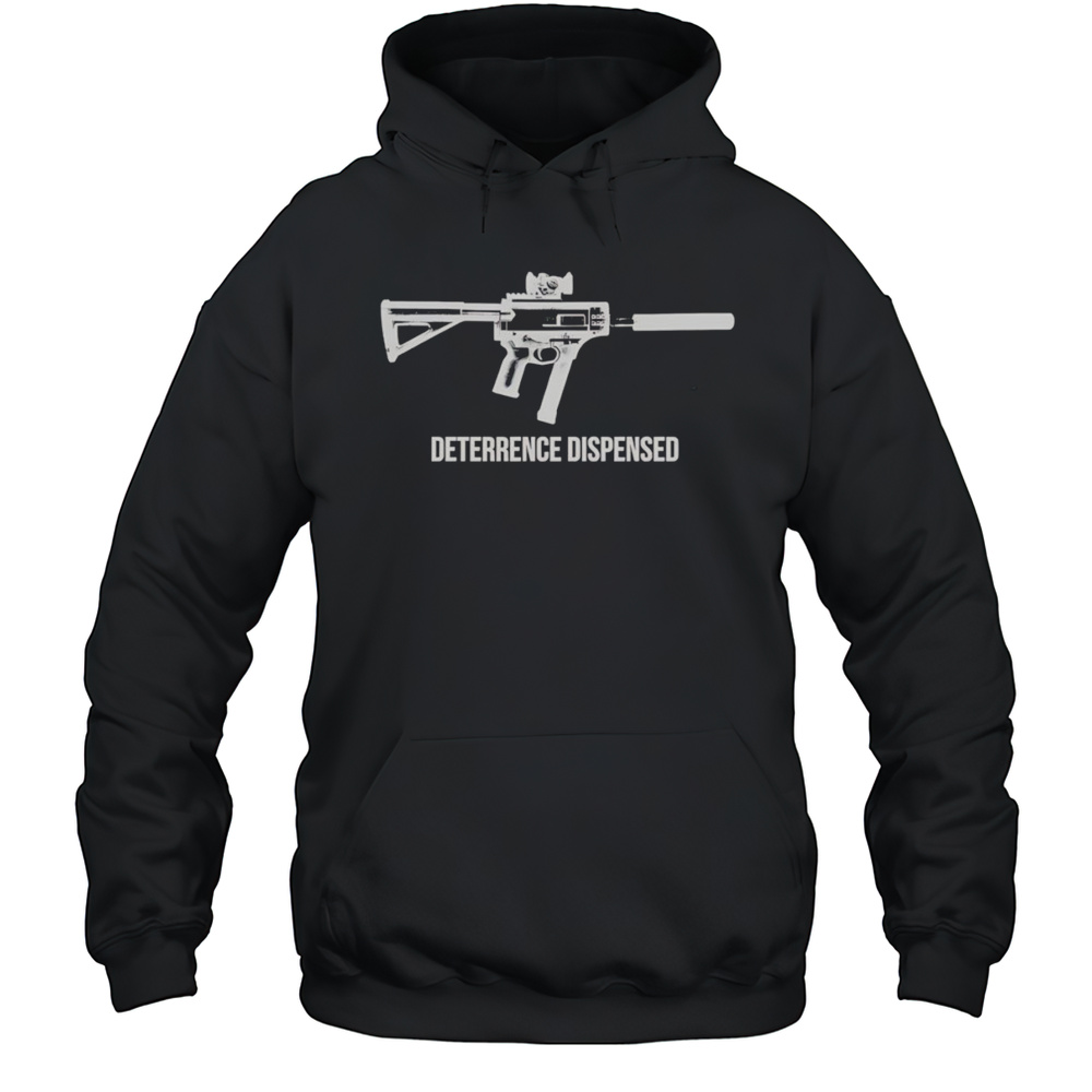 Deterrence Dispensed Shirt Unisex Hoodie