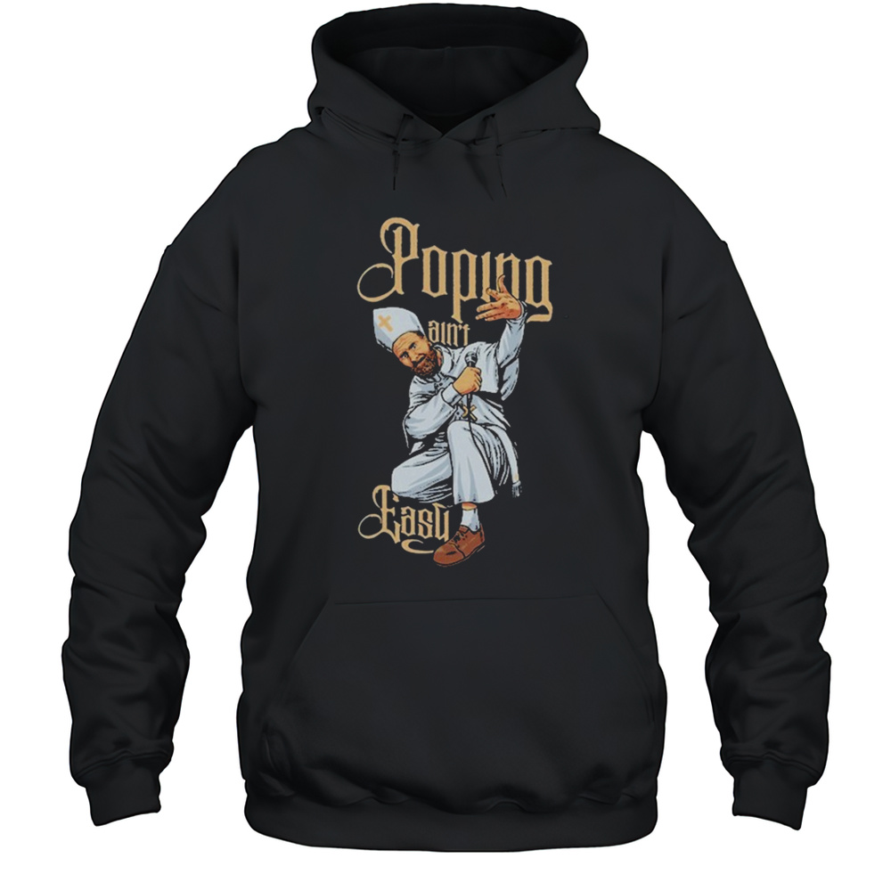 Drinkin Bros Popin Aint Easy T-shirt Unisex Hoodie