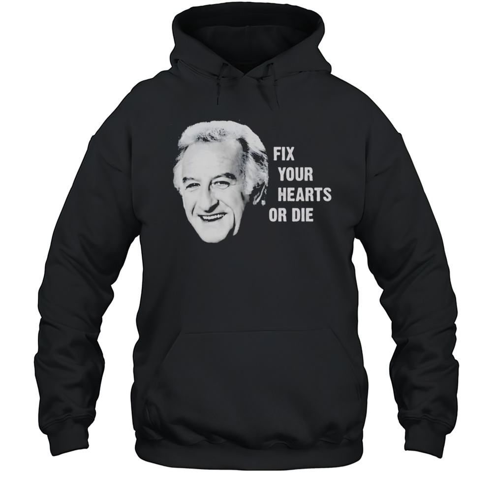 Fix Your Hearts Or Die Shirt Unisex Hoodie