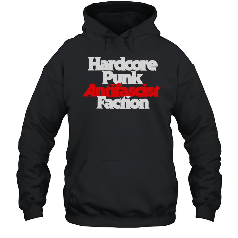 Hardcore Punk Anti Fascist Faction Shirt Unisex Hoodie