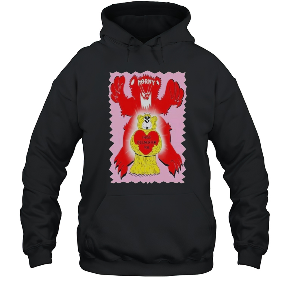 Horny I Have Feelings For You Bear Heart T-shirt Unisex Hoodie