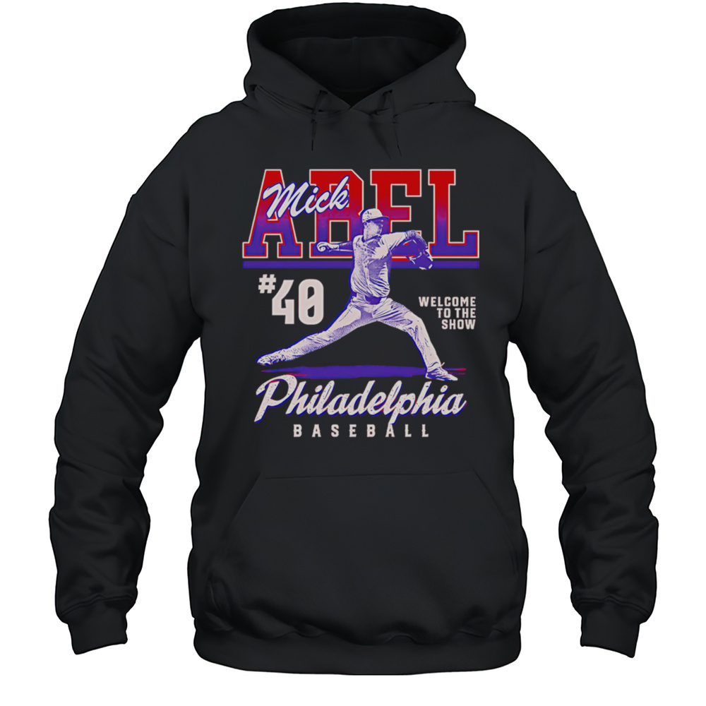 Mick Abel Philadelphia Welcome To The Show Shirt Unisex Hoodie