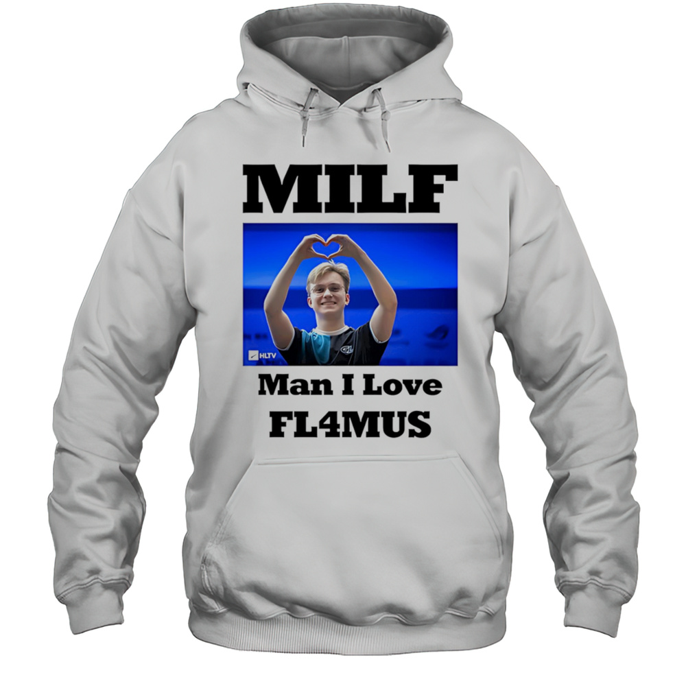 Milf Man I Love Fl4mus Shirt Unisex Hoodie