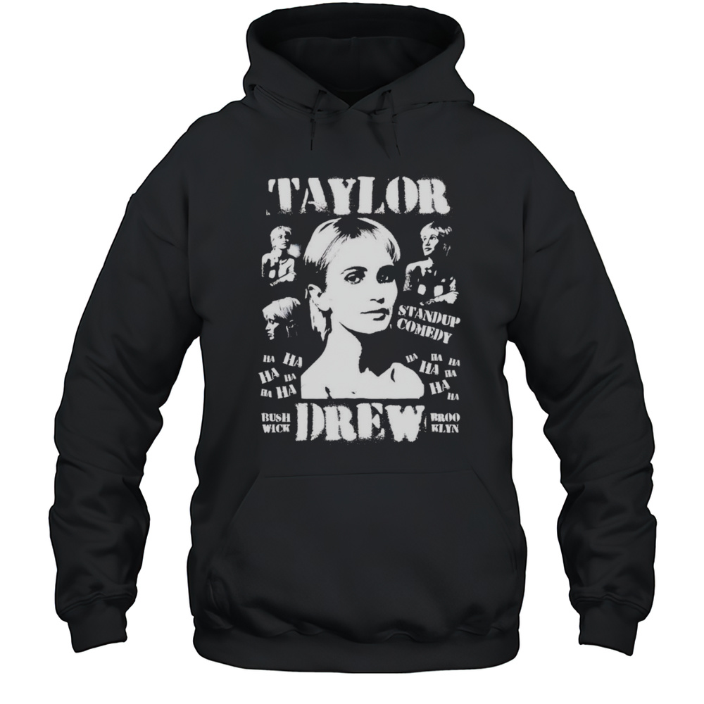 Taylor Drew Standup Comedy Shirt Unisex Hoodie