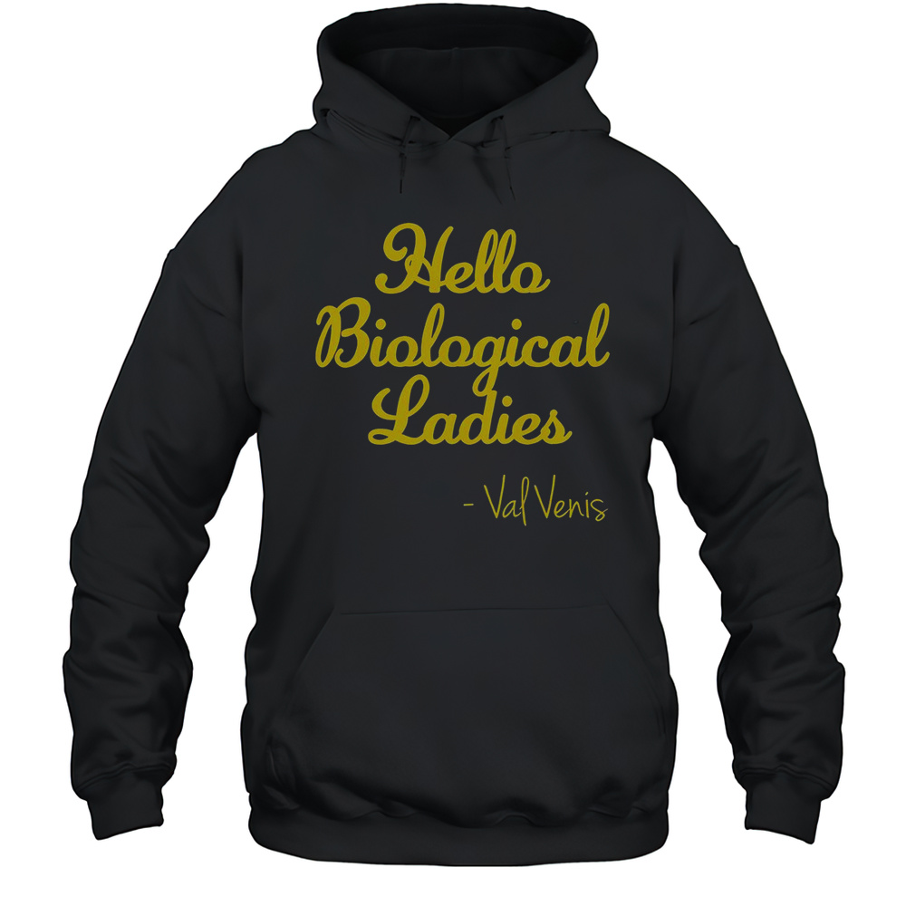 Val Vens Wearing Hello Biological Ladies T-Shirt Unisex Hoodie